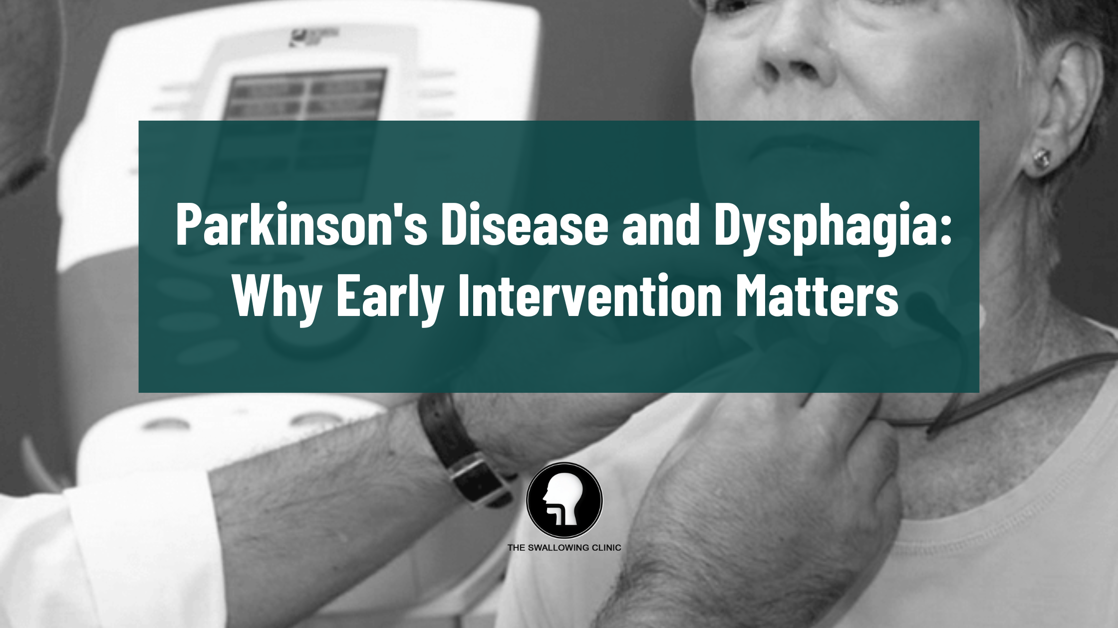 Parkinson's Disease and Dysphagia Why Early Intervention Matters